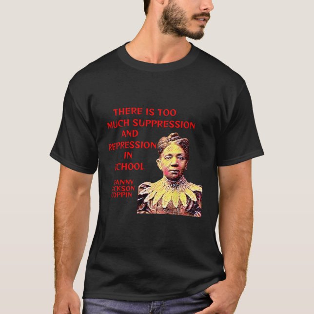 Fanny Jackson Coppin - There Is Suppression T-Shirt (Front)