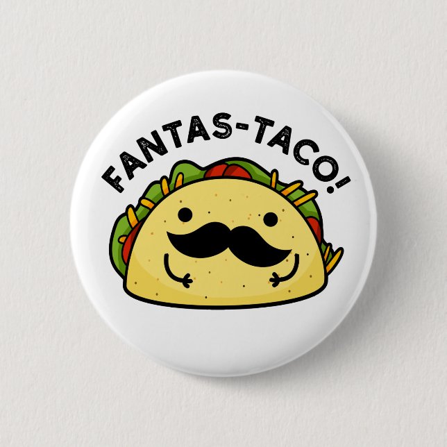 Fantas-taco Funny Fantastic Taco Pun  2 Inch Round Button (Front)