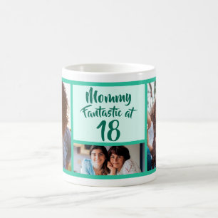 Fantastic at 18 Mommy birthday photo collage Coffee Mug
