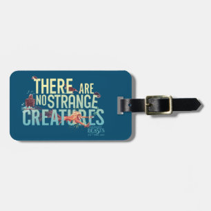 Fantastic Beasts - There Are No Strange Creatures Luggage Tag
