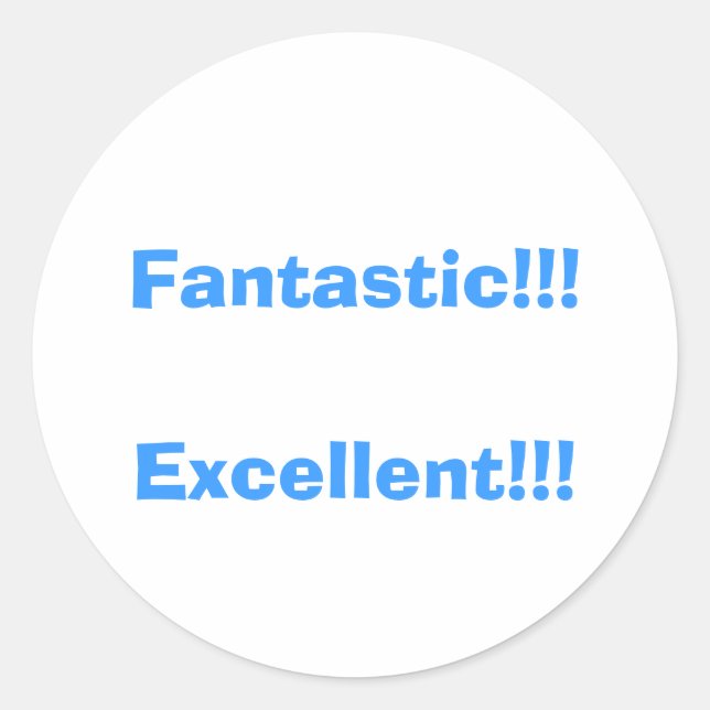 Fantastic!!!              ... classic round sticker (Front)