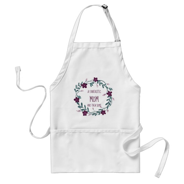 FANTASTIC MOM AND THEN SOME Floral Wreath Standard Apron (Front)
