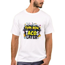 Fantastique T-shirt Fitness "Gym Now, Tacos Later"