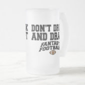 Fantasy Football - Don't Drink and Draught Frosted Glass Beer Mug (Front Right)