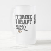Fantasy Football - Don't Drink and Draught Frosted Glass Beer Mug (Front Left)