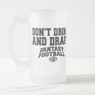 Fantasy Football - Don't Drink and Draught Frosted Glass Beer Mug
