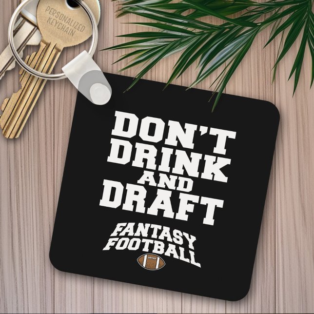 Fantasy Football Dont Drink and Draught Keychain (Personalized keychain - Fantasy Football)