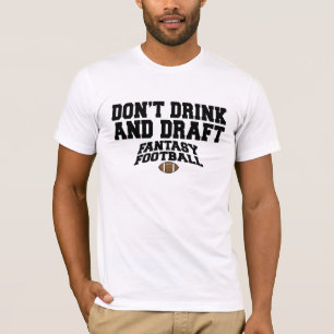 Fantasy Football - Don't Drink and Draught T-Shirt