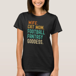 Fantasy Football Goddess Wife Cat Mom Player Funny T-Shirt