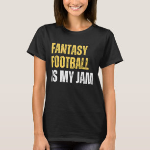 Fantasy Football is My Jam Funny Sports Draft Part T-Shirt
