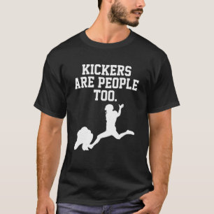 Fantasy Football Kickers Are People Too T Shirt