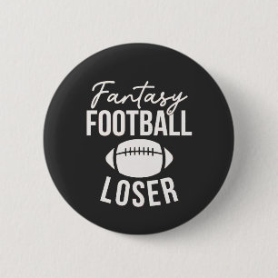 Fantasy Football Loser Football Fantasy Funny 2 Inch Round Button