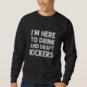 Fantasy Football Party Drink Draught Kickers Funny Sweatshirt