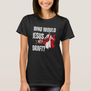 Fantasy Football Who Would Jesus Draught 1 T-Shirt
