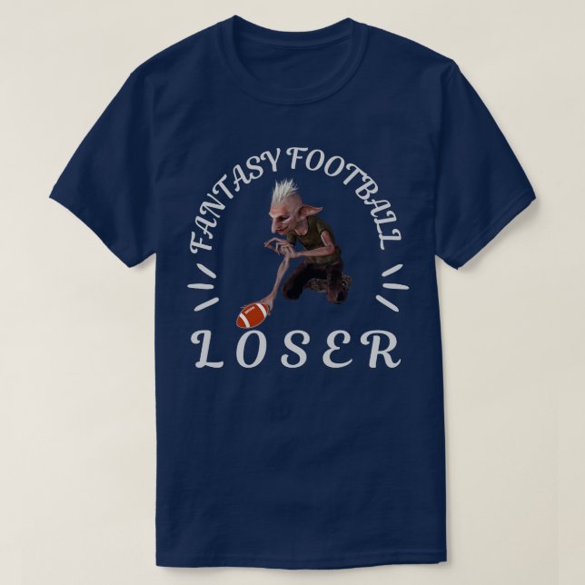 fantasy loser 1 T-Shirt (Design Front)