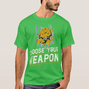 Fantasy RPG Dice Choose Your Weapon Funny Role Pla T-Shirt