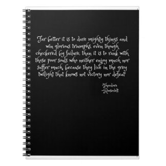 Far better it is to dare mighty things... notebook