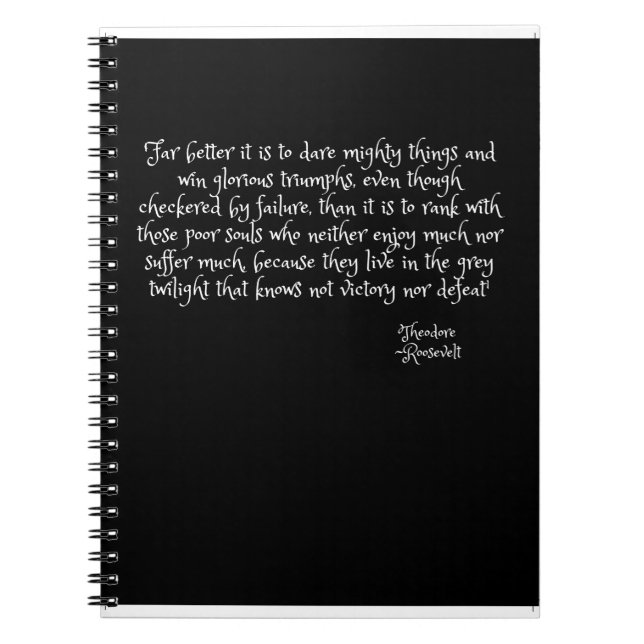 Far better it is to dare mighty things... notebook (Front)