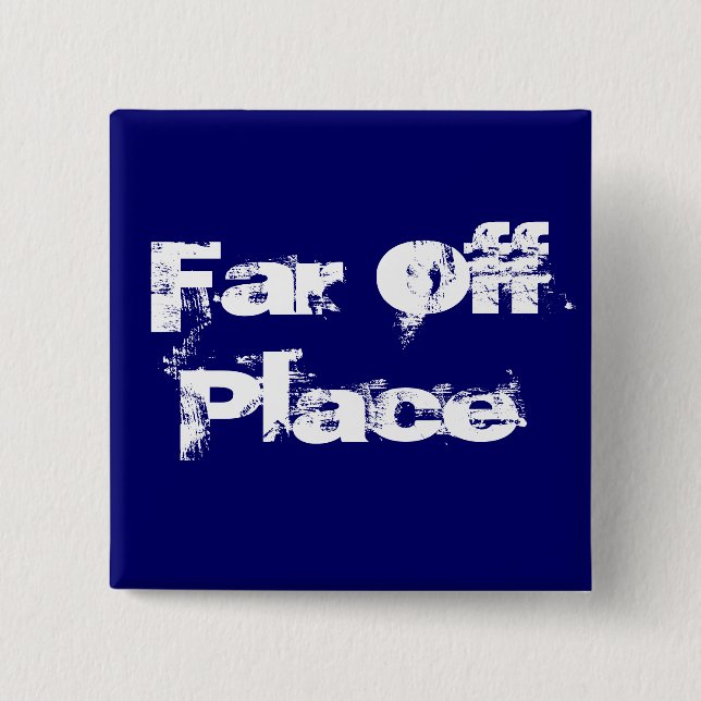Far Off Place 2 Inch Square Button (Front)