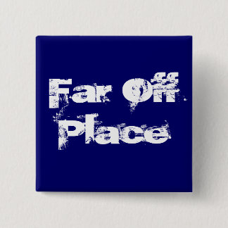 Far Off Place 2 Inch Square Button