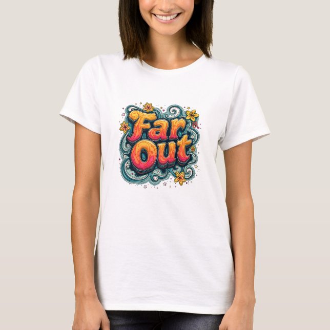 Far Out Retro 70s Psychedelic Groovy Hippie T-Shirt (Front)