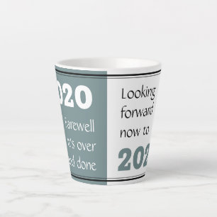 FAREWELL 2020 Looking Forward 2021 New Year Latte Mug