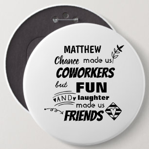 Farewell Coworker Boss - we are Friends Custom 6 Inch Round Button
