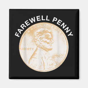 Farewell Penny - Us Pennies Production End Magnet