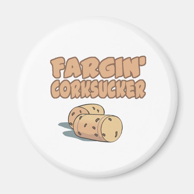 Fargin Corksucker Magnet (Front)