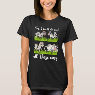 Farm Animal Farmer Yes I Really Do Need All These  T-Shirt
