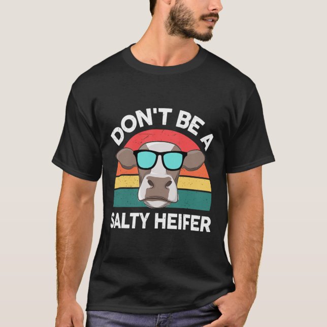 Farm- Dont Be A Salty-heifer Women Men Kids Toddle T-Shirt (Front)