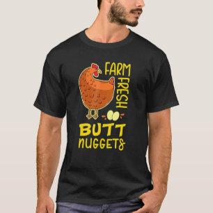 Farm Fresh Butt Nuggets Backyard Chicken Farmer Eg T-Shirt