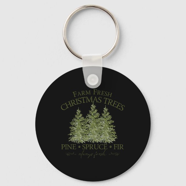 Farm Fresh Christmas Trees Pine Spruce Fir Always  Keychain (Front)