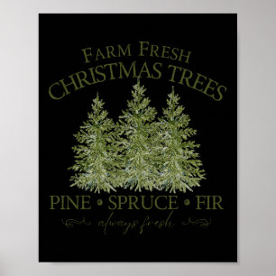 Farm Fresh Christmas Trees Pine Spruce Fir Always Poster