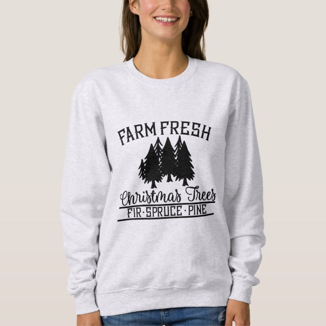 Farm Fresh Christmas Trees  Sweatshirt (Front)