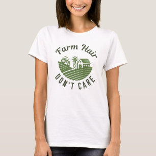 Farm Hair Don’t Care T-Shirt