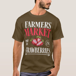 Farm Market Garden Strawberry Farmers Delicious Fr T-Shirt