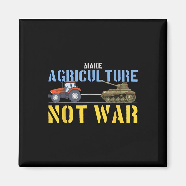 Farm Tractor Pulls Tank Make Agriculture Not War  Magnet (Front)