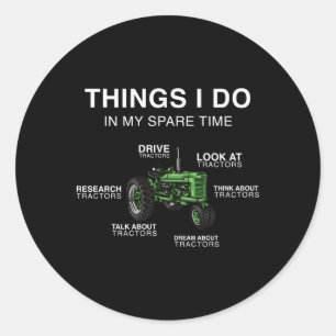 Farm Tractor Things I Do In My Spare Time Farmer Classic Round Sticker