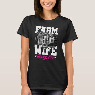 Farm Wife Happy Life Tractor Agriculteur Farming F T-Shirt