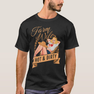 Farm Wife Hot And Dirty  Farmer Rancher Spouse Far T-Shirt