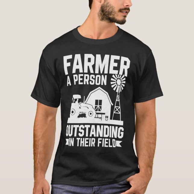 Farmer A Person Outstanding In Their Field T-Shirt (Front)