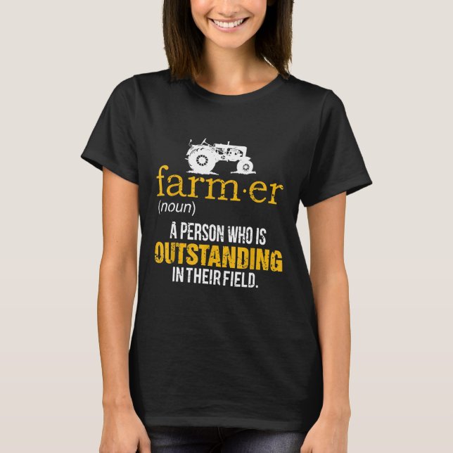 Farmer A Person Who Is Outstanding In Their Field  T-Shirt (Front)