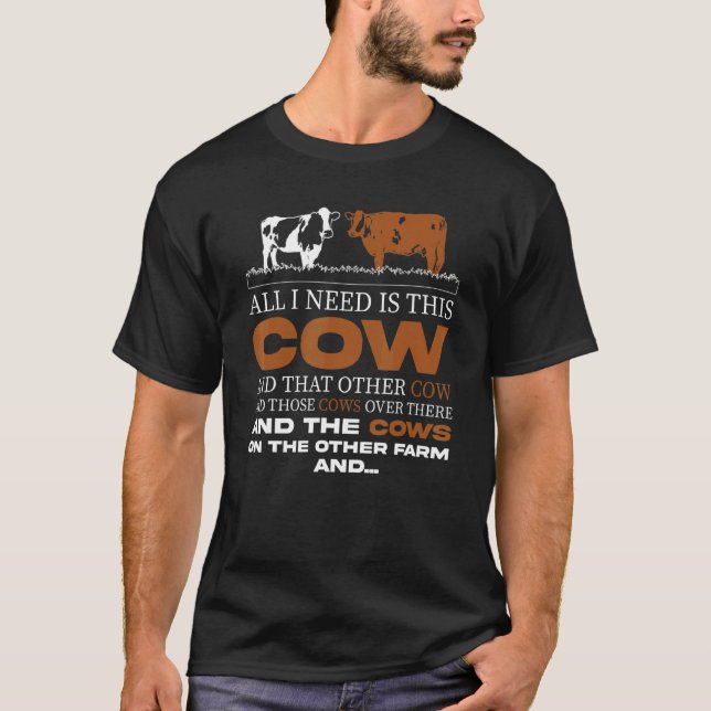 Farmer All I Need Is This Cow Dairy Farm T-Shirt (Front)