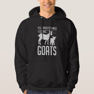 Farmer Animal Yes I Really Do Need All These Goat Hoodie