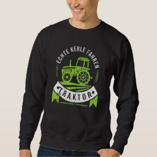 Farmer Bauer Real Guys Driving Tractor Sweatshirt