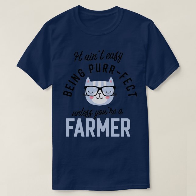 Farmer Cat Gifts for Cat Lovers It aint easy being T-Shirt (Design Front)