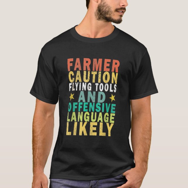Farmer Caution Flying Tools And Offensive Language T-Shirt (Front)