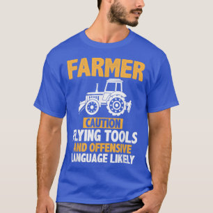 Farmer Caution Flying Tools Farming T-Shirt