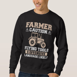 Farmer - Caution Flying Tools Offensive Language F Sweatshirt